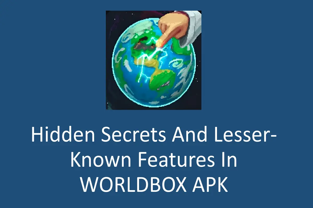 Hidden Secrets and Lesser-Known Features in WORLDBOX APK